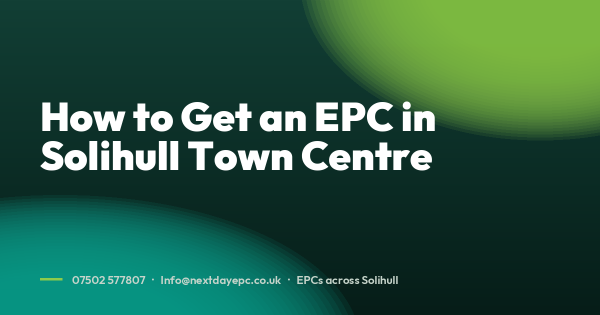 How to Get an EPC in Solihull Town Centre
