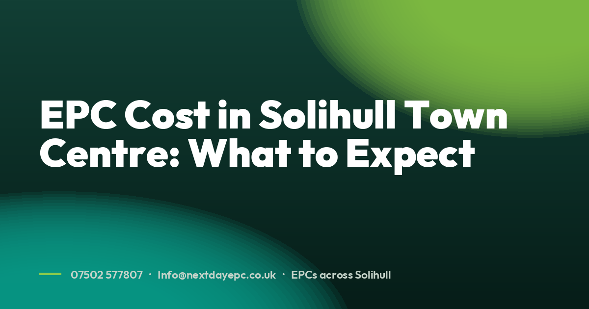 EPC Cost in Solihull Town Centre: What to Expect