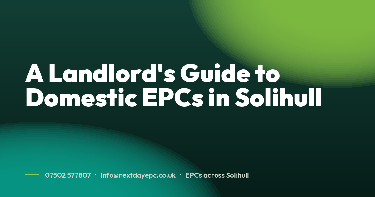 A Landlord's Guide to Domestic EPCs in Solihull